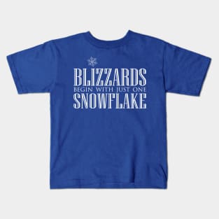 Blizzards Begin With Just One Snowflake Kids T-Shirt